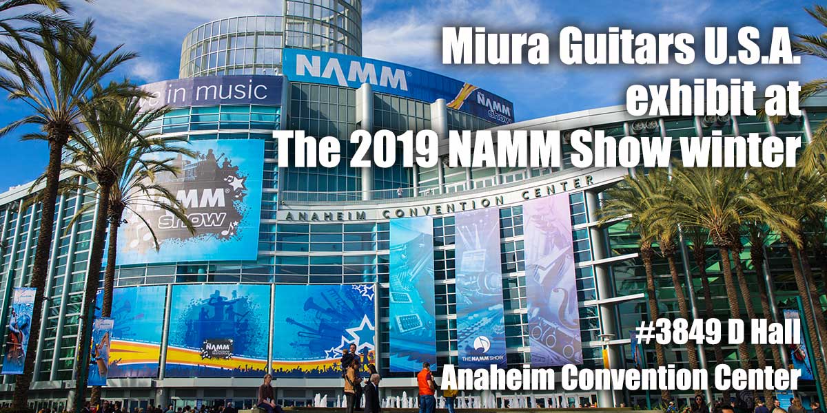 We exhibit at “The NAMM Show 2019”